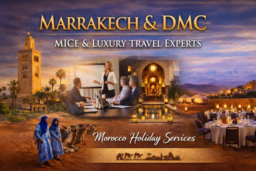 Marrakech DMC and MICE Morocco services showcasing luxury travel, corporate events, desert tours, and business meetings